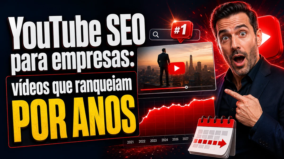 YouTube SEO para empresas: vídeo que ranqueia por anos